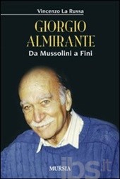 Giorgio Almirante: da Mussolini a Fini 